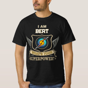 I Am BERT What's Your Superpower T-Shirt