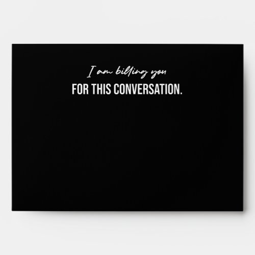 I Am Billing You For This Conversation Envelope
