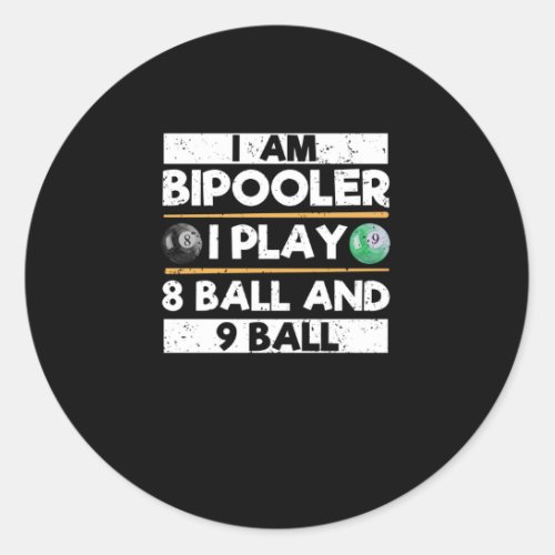 I am bipooler I play 8 ball 9 ball Funny Classic Round Sticker