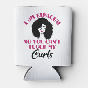 I Am Biracial No You Can't Touch My Curls Can Cooler