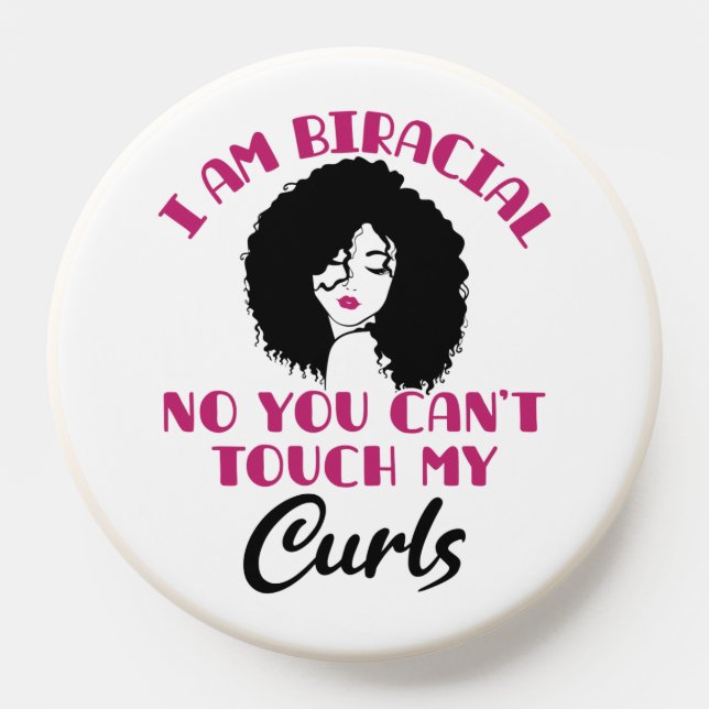 I Am Biracial No You Can't Touch My Curls PopSocket (Popsocket)