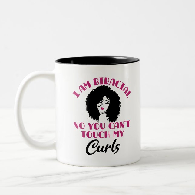 I Am Biracial No You Can't Touch My Curls Two-Tone Coffee Mug (Left)