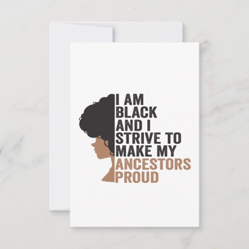 I am Black And i Strive To Make My Ancestors Proud Thank You Card