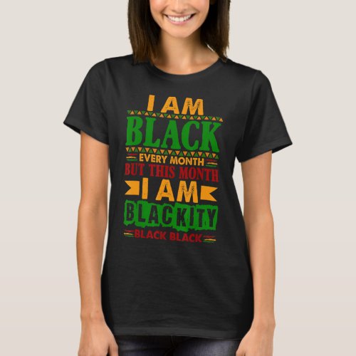 I Am Black Every Month Black Black History Month M T_Shirt