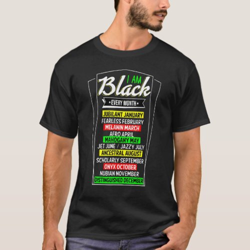 I Am Black Every Month Black History T_Shirt