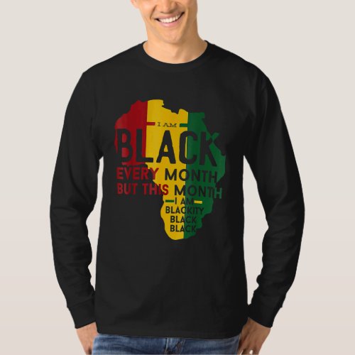 I Am Black Every Month But This Month I M Blackity T_Shirt