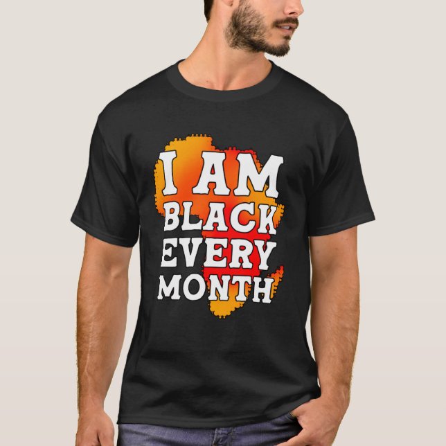 I Am Black Every Month but This Month I m Blackity T-Shirt (Front)