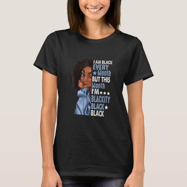I Am Black Every Month But This Month I'm Blackity T-Shirt (Front)