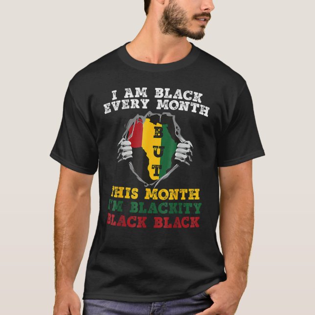 I Am Black Every Month But This Month I'm Blackity T-Shirt (Front)