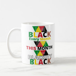I AM Black every month this i am Blackity black Coffee Mug