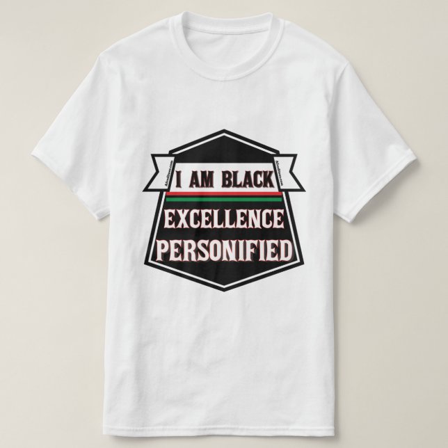 I Am Black Excellence Personified T-Shirt (Design Front)