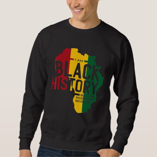 I Am Black History African American Black Pride Wo Sweatshirt