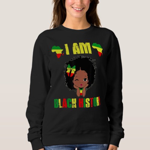I Am Black History Black History Month Black Girls Sweatshirt