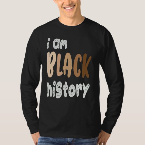 I Am Black History  Black History Month T_Shirt