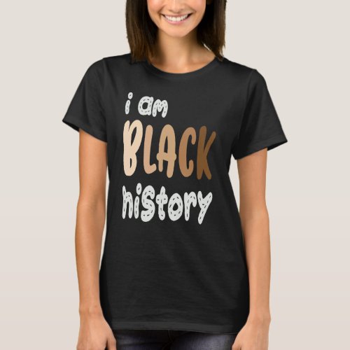 I Am Black History  Black History Month T_Shirt