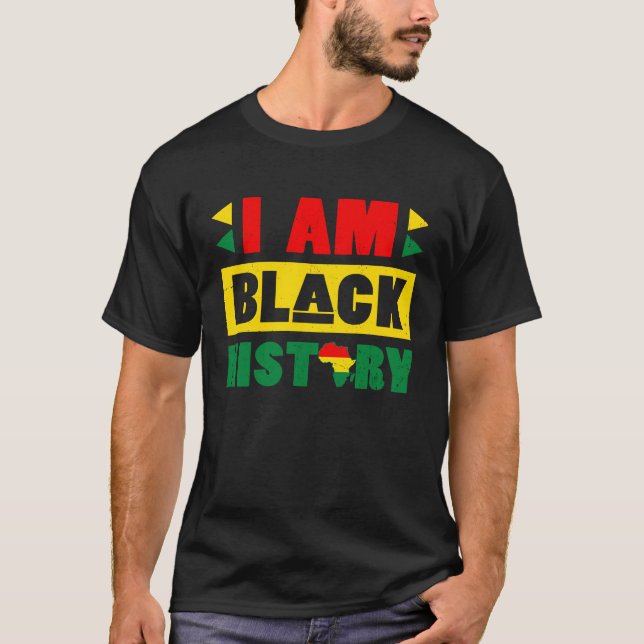 I Am Black History BLM BHM Pride African American  T-Shirt (Front)