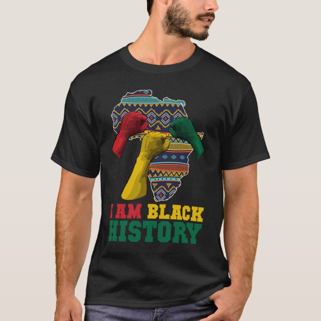 I Am Black History Hand Fist BHM BLM Pride Afro Me T-Shirt (Front)