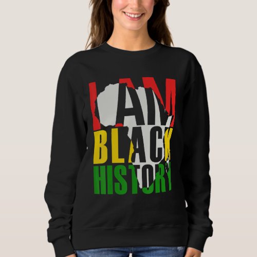 I Am Black History Month African American 1 Sweatshirt