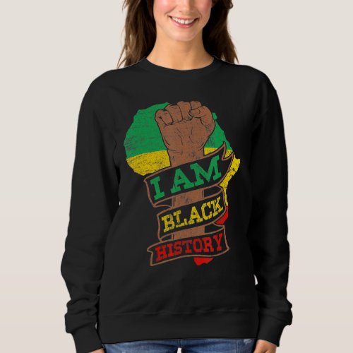 I Am Black History Month African American Black Pr Sweatshirt