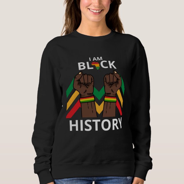 I Am Black History Month African American For Wome Sweatshirt (Front)