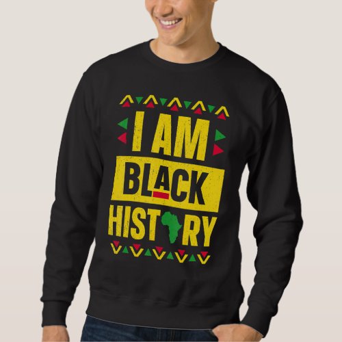 I Am Black History Month African American Pride 1 Sweatshirt