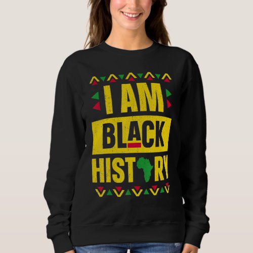 I Am Black History Month African American Pride 1 Sweatshirt