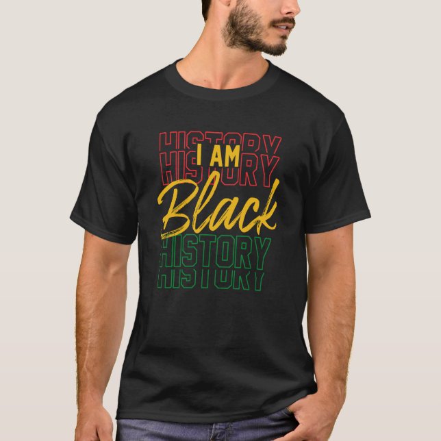 I Am Black History Month African American Pride Ce T-Shirt (Front)