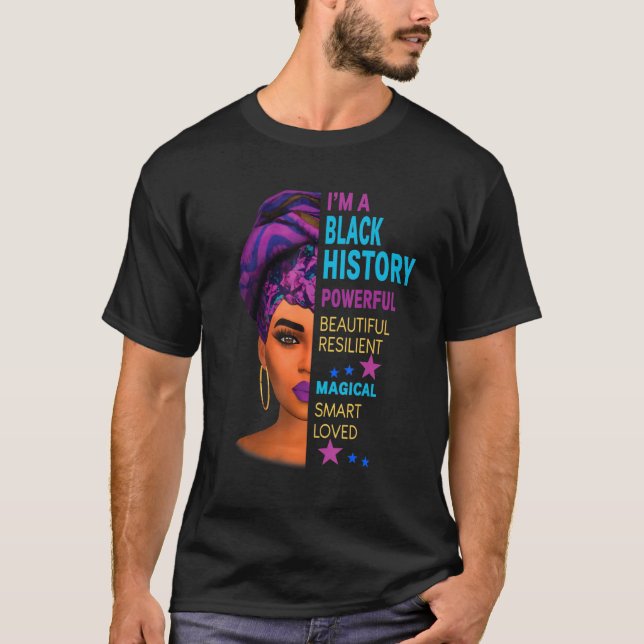 I Am Black History Powerful Strong Intelligent Wom T-Shirt (Front)