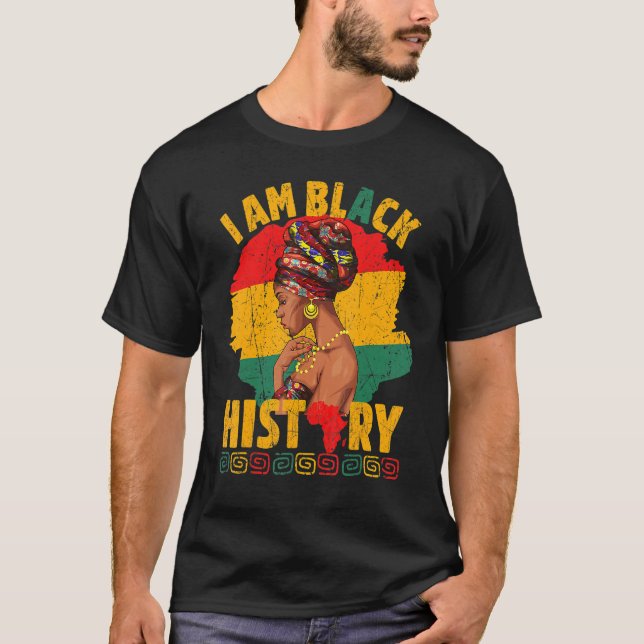 I Am Black History Women African Girls Black Histo T-Shirt (Front)
