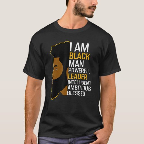 I Am Black Man Powerful Leader Black King African  T_Shirt