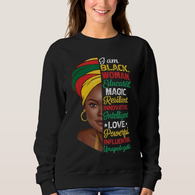 I Am Black Woman Educated Melanin Black History Mo Sweatshirt (Front)