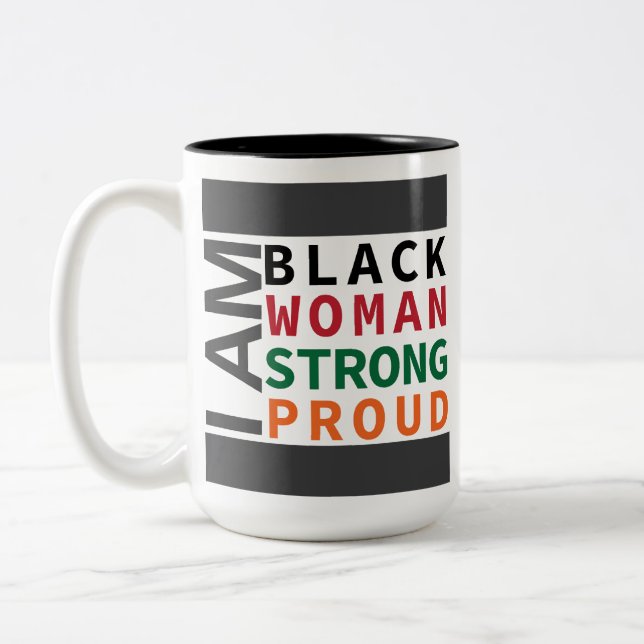 I am black, woman, strong, proud. Two-Tone coffee mug (Left)