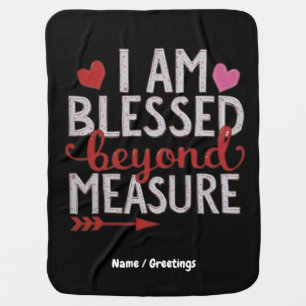 I Am Blessed Beyond Measure Cute & Funny Graphic Baby Blanket