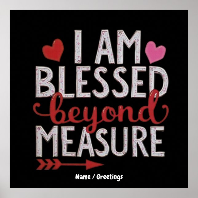 I Am Blessed Beyond Measure Cute & Funny Graphic Poster (Front)