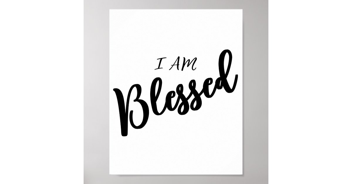 I Am Blessed Bold Font Inspirational Christian Poster | Zazzle