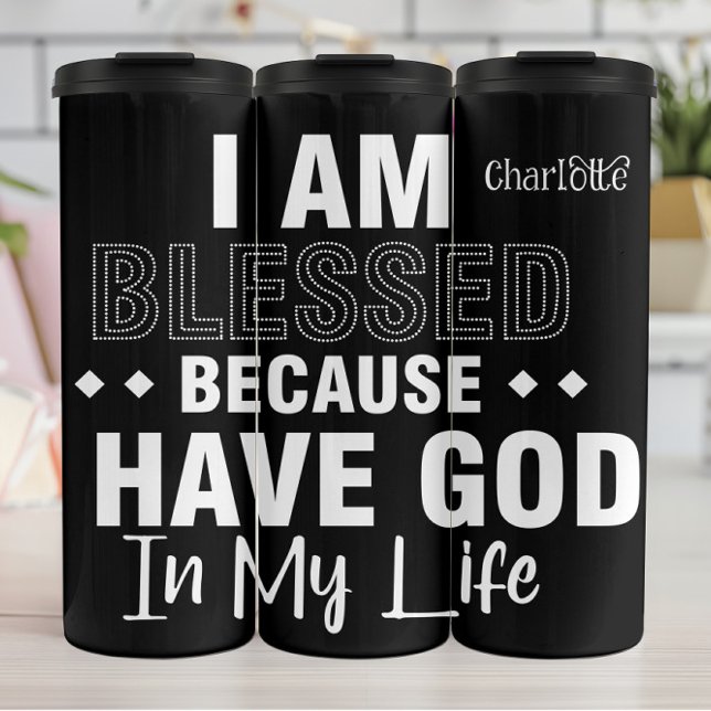 I Am Blessed Have God Thermal Tumbler (Creator Uploaded)