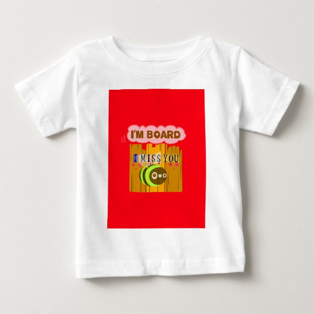 I Am Board, I Miss You Bee Art Print/Graphic Baby T-Shirt (Front)