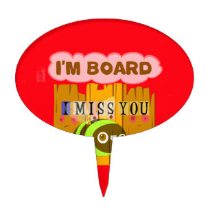 I Am Board, I Miss You Bee Art Print/Graphic Cake Topper