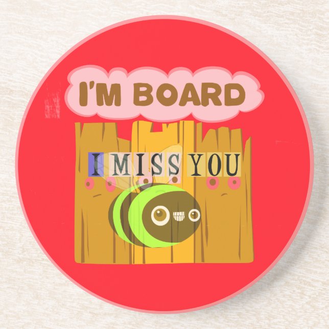 I Am Board, I Miss You Bee Art Print/Graphic Coaster (Front)