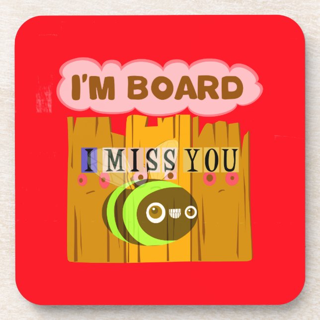 I Am Board, I Miss You Bee Art Print/Graphic Drink Coaster (Front)