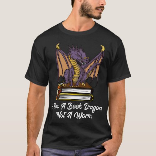 I Am Book Dragon Not Worm Reading Fantasy T_Shirt