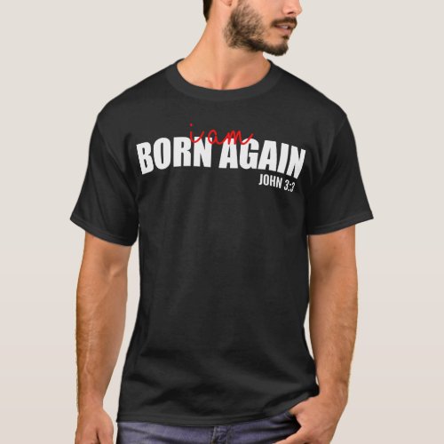 I am born again classic T_shirt