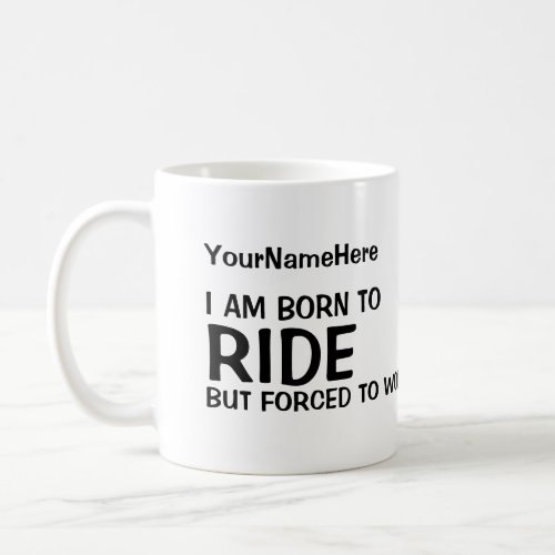 I am born to ride but forced to work funny horse   coffee mug