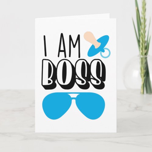 I Am Boss Funny Baby Boy Print Card