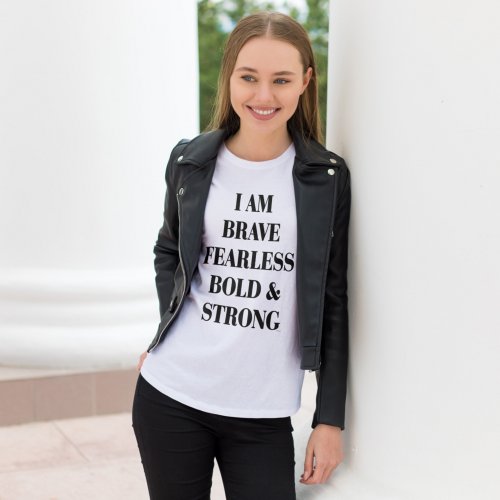 I AM BRAVE FEARLESS BOLD  STRONG T_Shirt