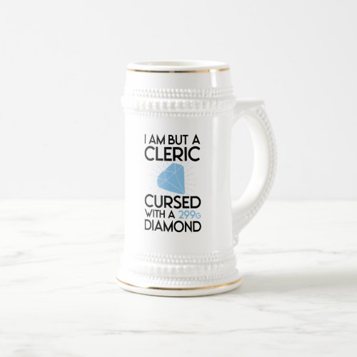 I am But a Cleric Cursed with a 299g Diamond Beer Stein