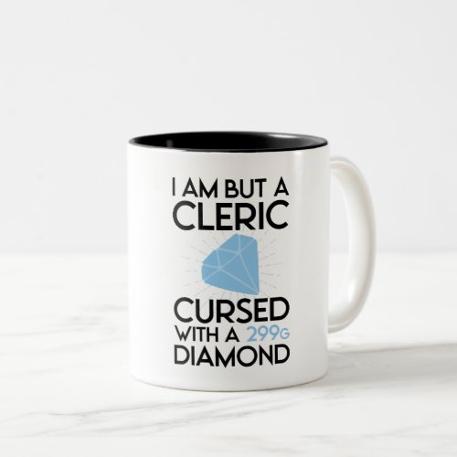 I am But a Cleric Cursed with a 299g Diamond Two_Tone Coffee Mug