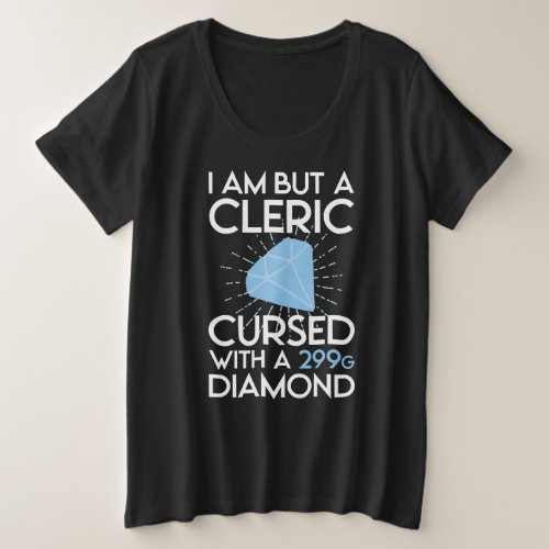 I am but a Cleric Plus Size T_Shirt