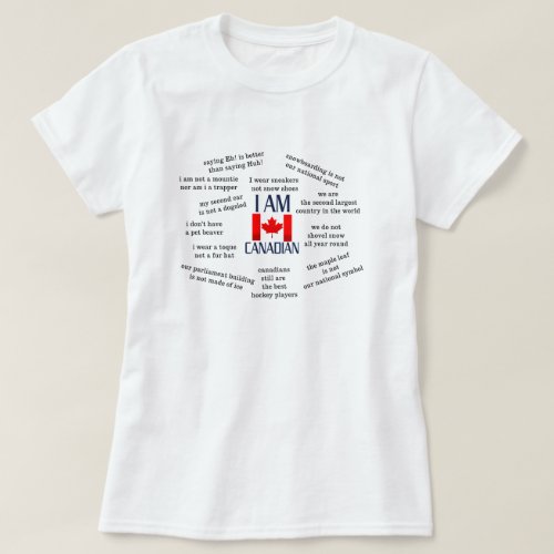 I am Canadian _ Canadian Truths T_Shirt
