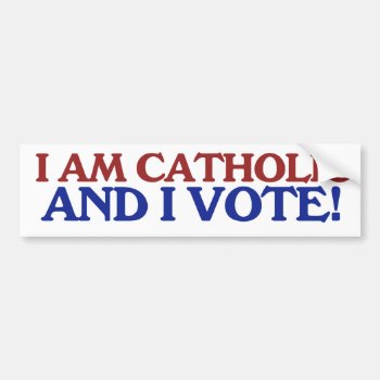 I Am Catholic And I Vote Bumper Sticker by Retro_Zombies at Zazzle